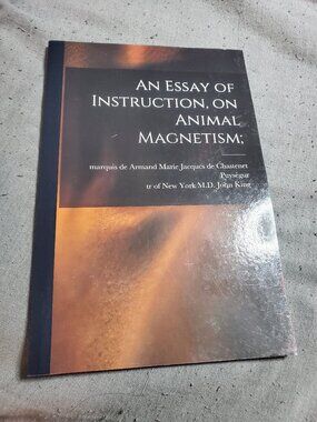 An Essay of Instruction, on Animal Magnetism; (Paperback or Softback)